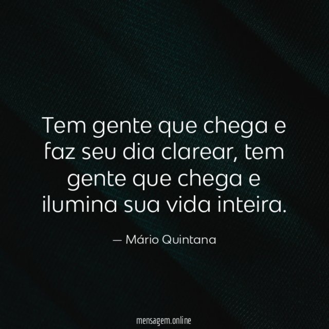 Tem gente que chega e faz seu dia clarear