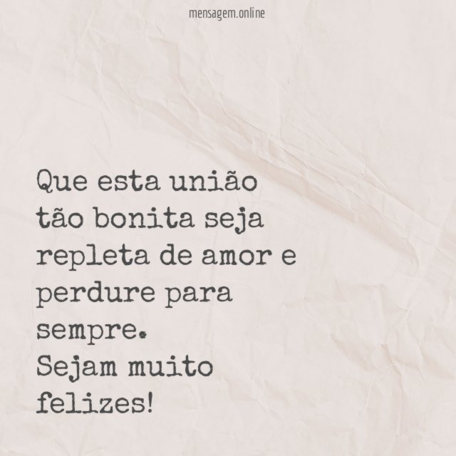 Que esta união tão bonita seja repleta de