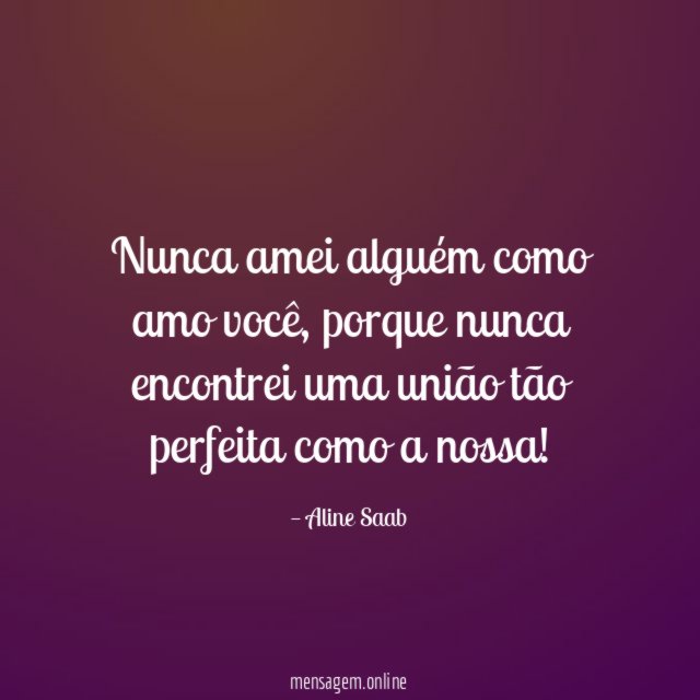 Nunca amei alguém como amo você