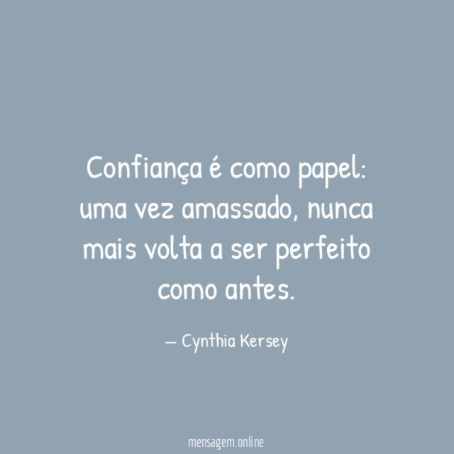 Confiança é como papel