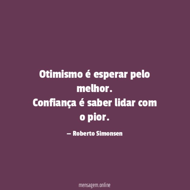 Otimismo é esperar pelo melhor