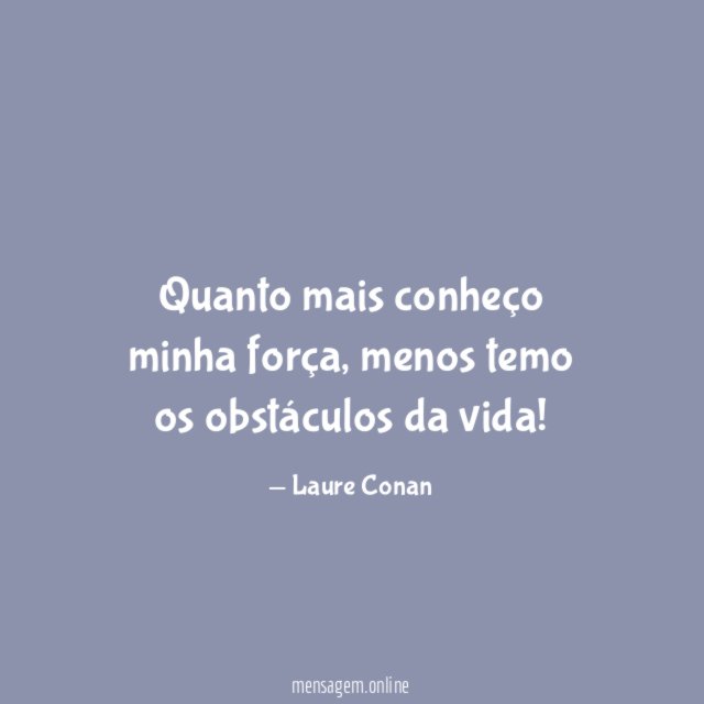 Quanto mais conheço minha força