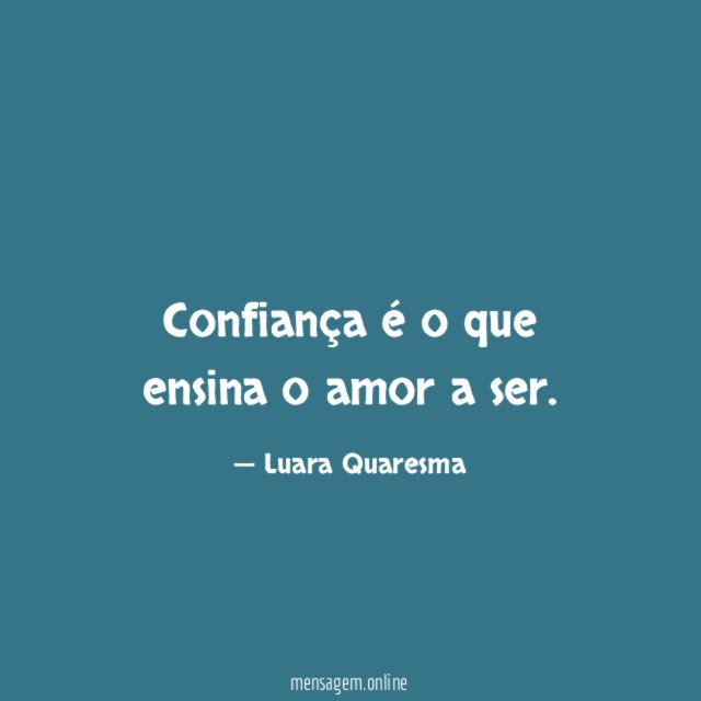 Confiança é o que ensina o amor a ser