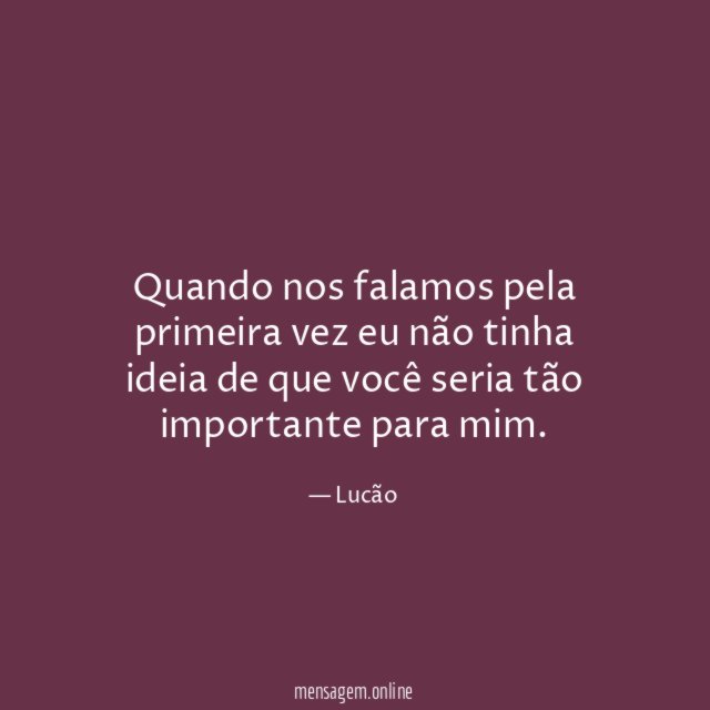 Quando nos falamos pela primeira vez eu não