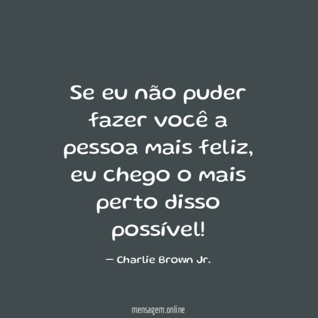 Se eu não puder fazer você a pessoa mais feliz
