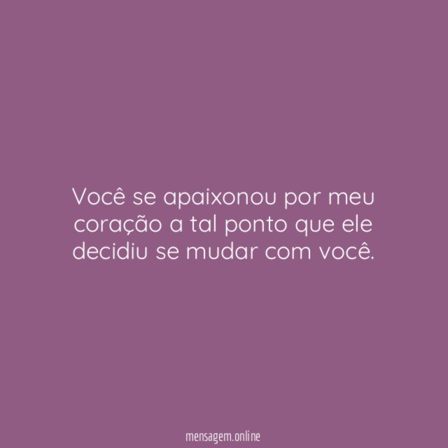 Você se apaixonou por meu coração a tal