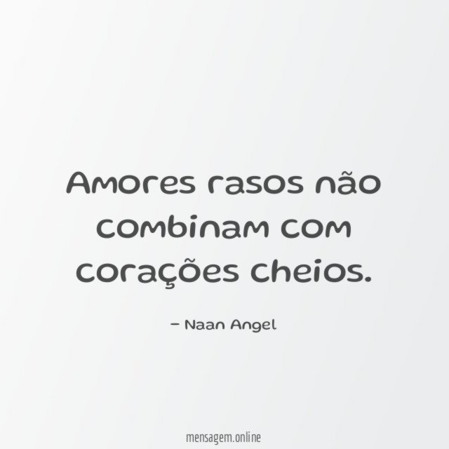 Amores rasos não combinam com corações cheios