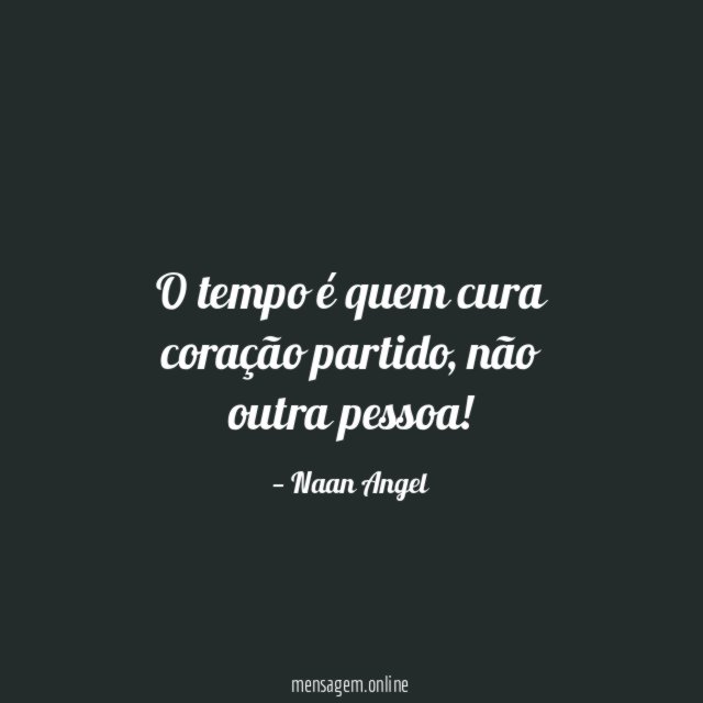 O tempo é quem cura coração partido