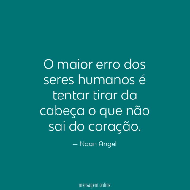 O maior erro dos seres humanos é tentar