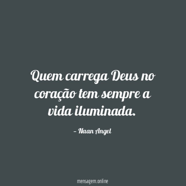 Quem carrega Deus no coração tem sempre a vida iluminada