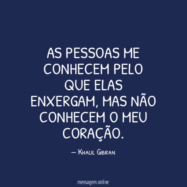 As pessoas me conhecem pelo que elas enxergam