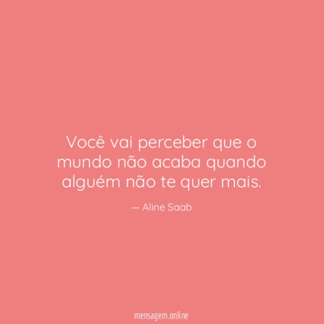 Você vai perceber que o mundo não acaba