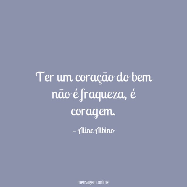 Ter um coração do bem não é fraqueza