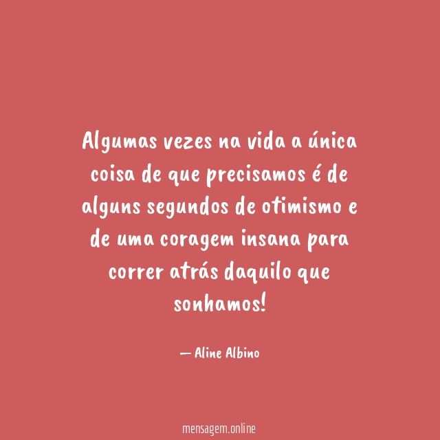 Algumas vezes na vida a única coisa de
