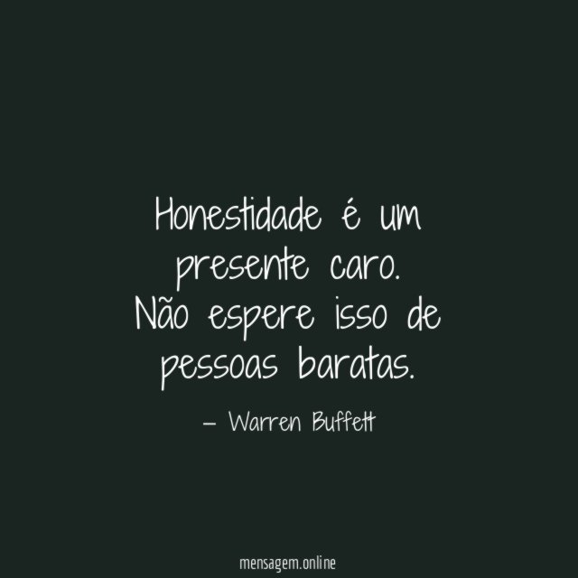 Honestidade é um presente caro