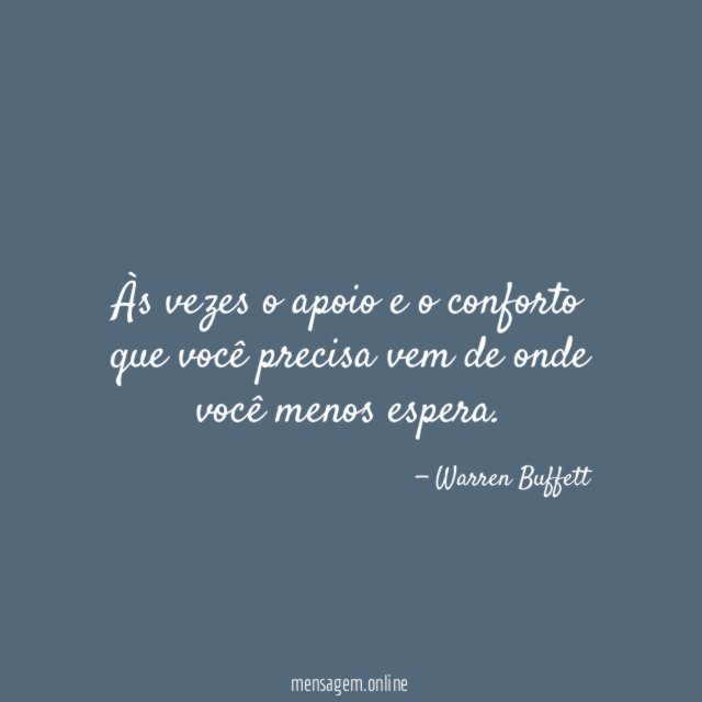 Às vezes o apoio e o conforto que