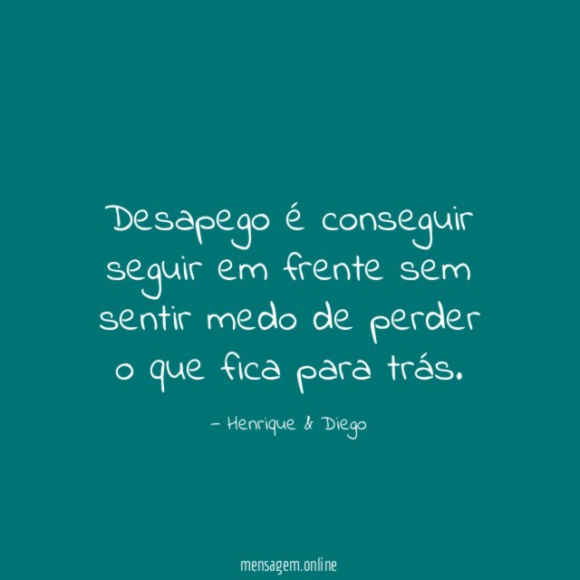 Desapego é conseguir seguir em frente sem sentir