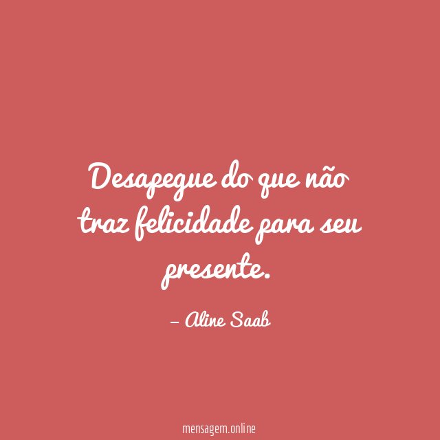 Desapegue do que não traz felicidade para seu presente