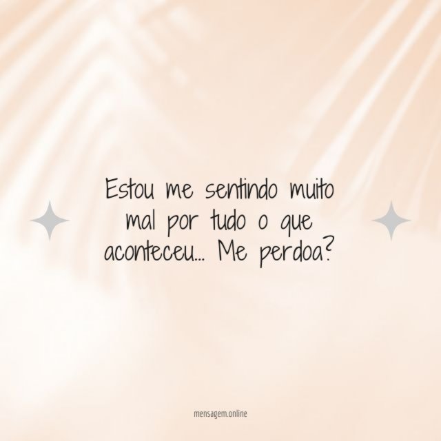 Estou me sentindo muito mal por tudo o que aconteceu