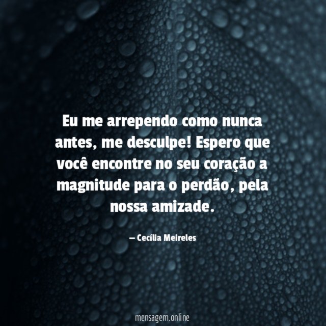 Eu me arrependo como nunca antes