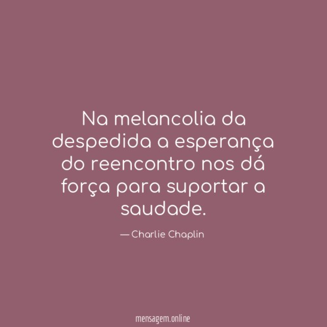Na melancolia da despedida a esperança do reencontro