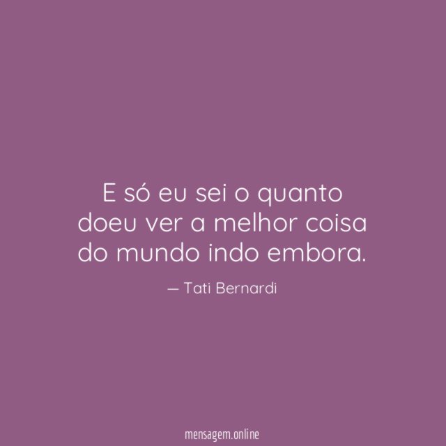 E só eu sei o quanto doeu ver
