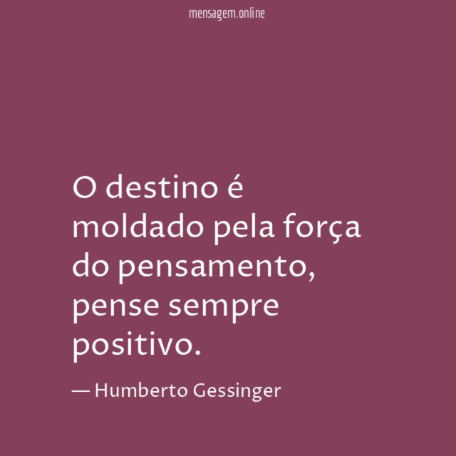 O destino é moldado pela força do pensamento