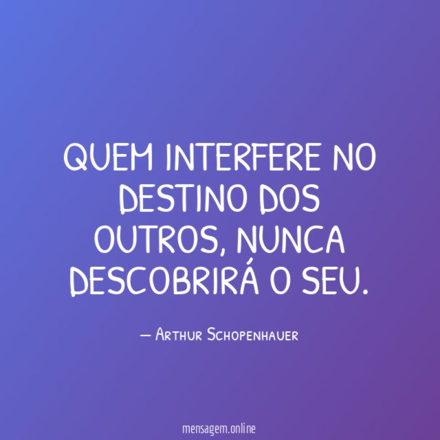 Quem interfere no destino dos outros