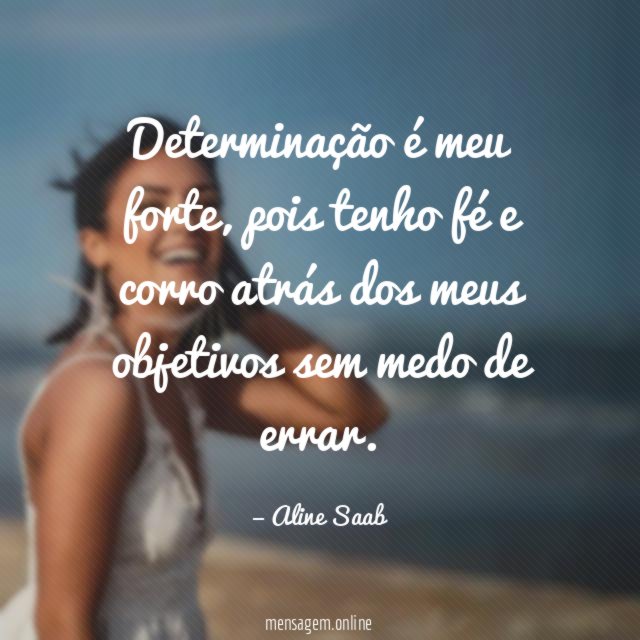 Determinação é meu forte