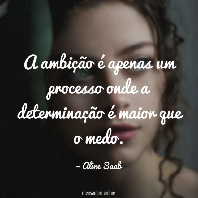 A ambição é apenas um processo onde a
