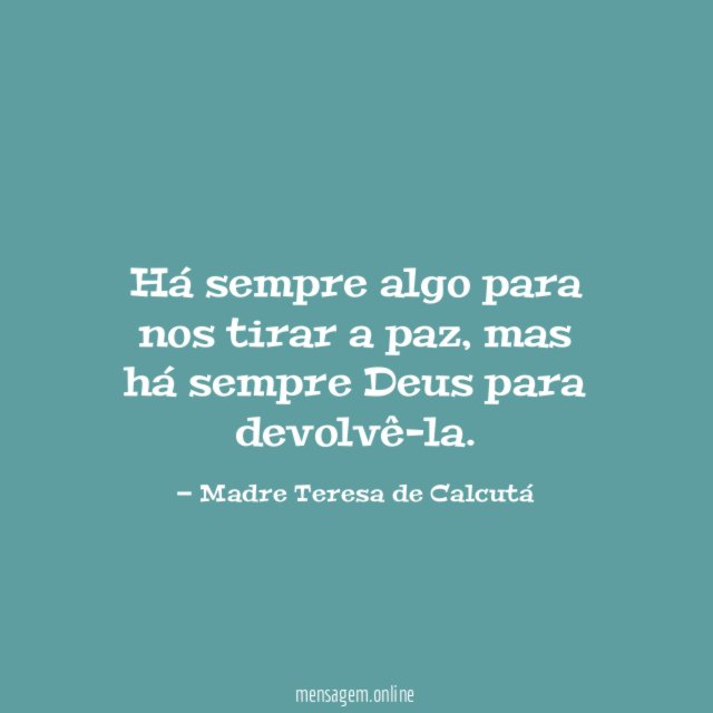 Há sempre algo para nos tirar a paz