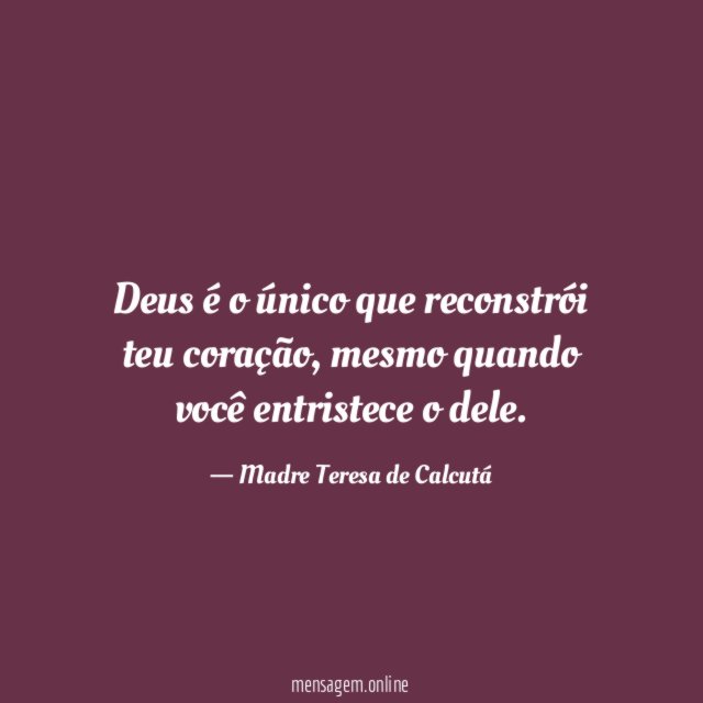 Deus é o único que reconstrói teu coração