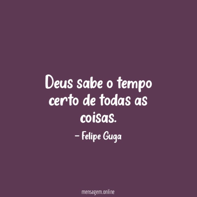 Deus sabe o tempo certo de todas as coisas