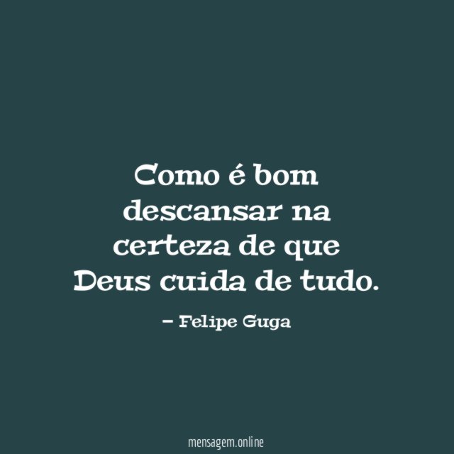 Como é bom descansar na certeza de que Deus cuida de tudo