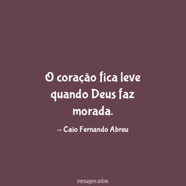 O coração fica leve quando Deus faz morada
