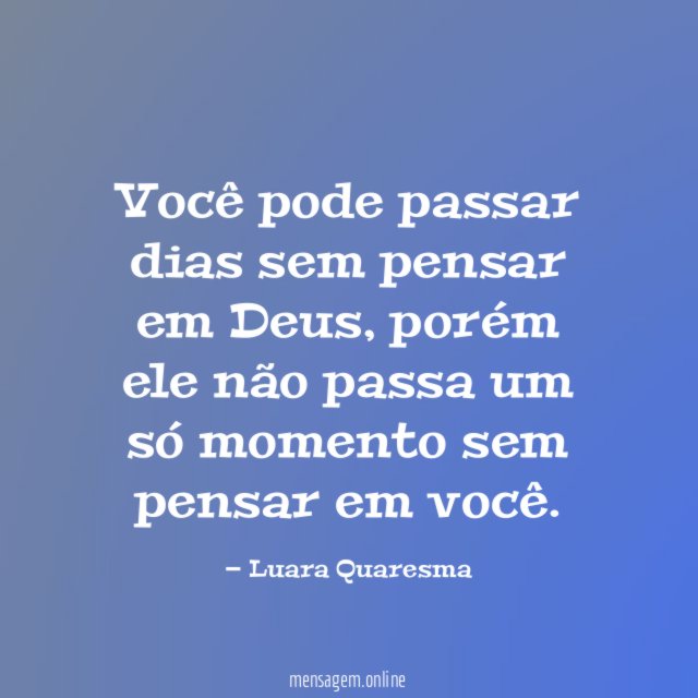Você pode passar dias sem pensar em Deus