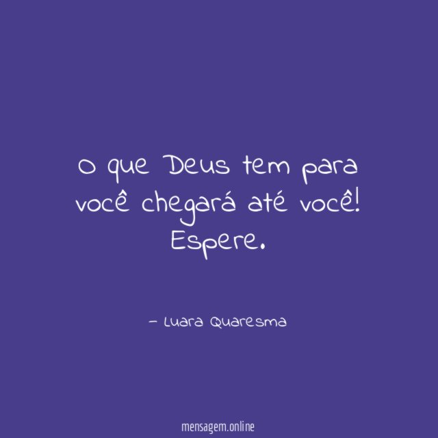 O que Deus tem para você chegará até você