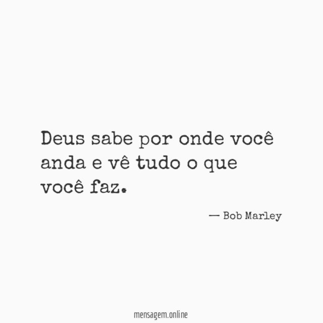 Deus sabe por onde você anda e vê