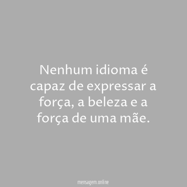 Nenhum idioma é capaz de expressar a força