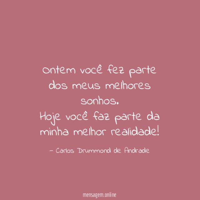 Ontem você fez parte dos meus melhores sonhos