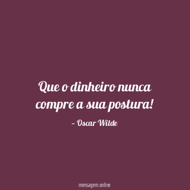 Que o dinheiro nunca compre a sua postura