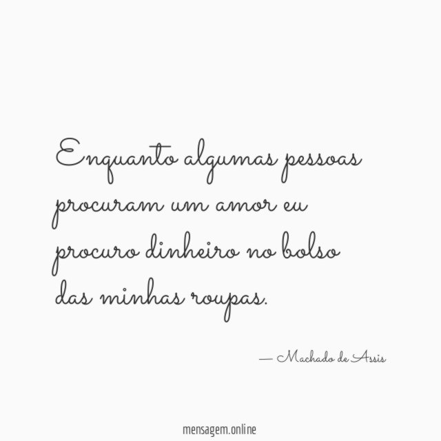 Enquanto algumas pessoas procuram um amor eu procuro