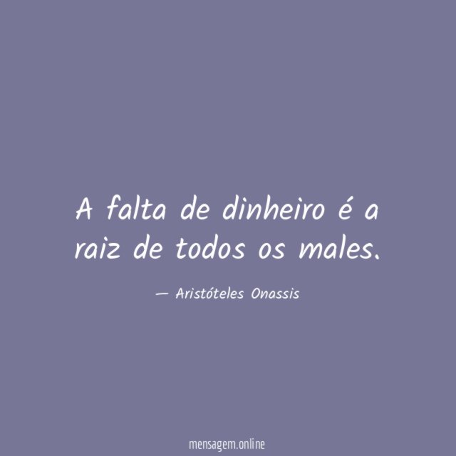 A falta de dinheiro é a raiz de todos os males