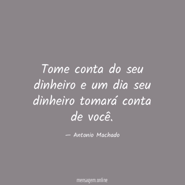 Tome conta do seu dinheiro e um dia