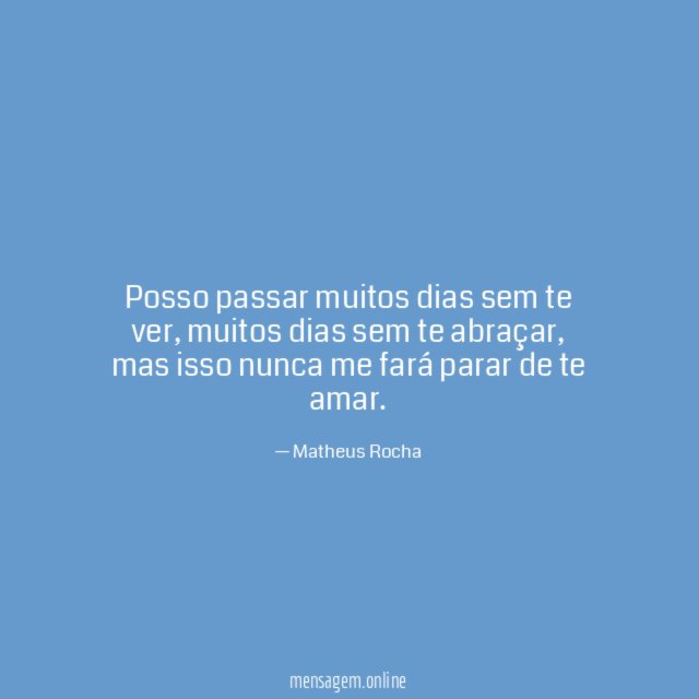 Posso passar muitos dias sem te ver