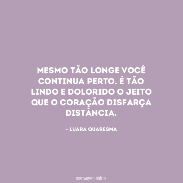 Mesmo tão longe você continua perto