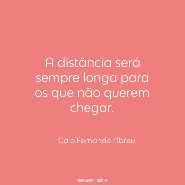 A distância será sempre longa para os que