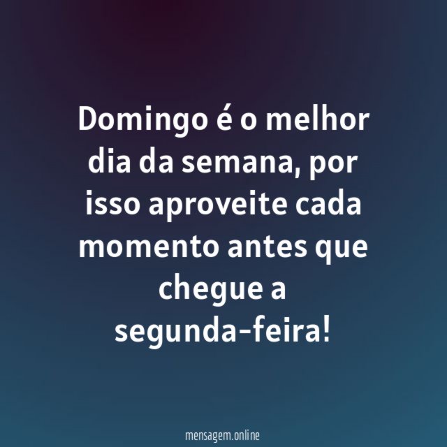 Domingo é o melhor dia da semana