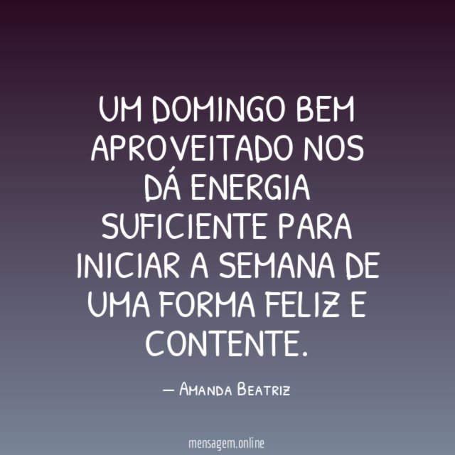 Um domingo bem aproveitado nos dá energia suficiente