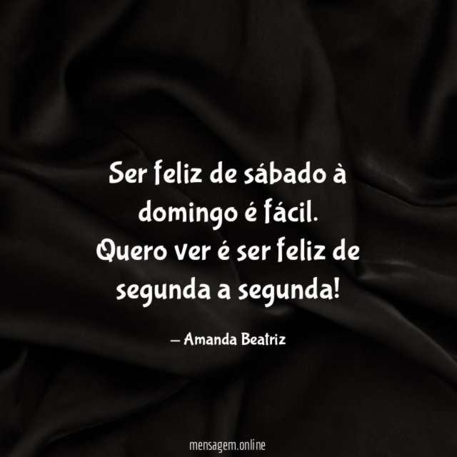 Ser feliz de sábado à domingo é fácil
